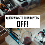 quick ways to turn buyers off